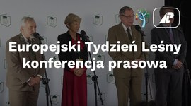 Konferencja prasowa poświęcona Europejskiemu Tygodniowi Leśnemu