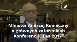 Minister Andrzej Konieczny o głównych założeniach Konferencji „Las 2017”