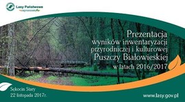 Prezentacja wyników inwentaryzacji Puszczy Białowieskiej w latach 2016/2017