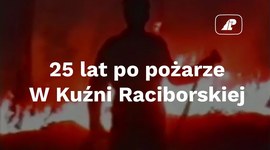 25 lat po pożarze w Kuźni Raciborskiej