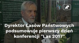 Dyrektor LP podsumowuje pierwszy dzień konferencji "Las 2017"