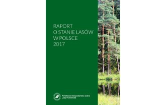 Raport o stanie lasów w Polsce 2017