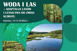 Konferencja "Woda i las - adaptacja lasów i leśnictwa do zmian klimatu"