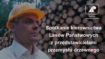 Spotkanie kierownictwa LP z przedstawicielami przemysłu drzewnego
